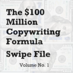 The $100 Million Copywriting Formula Swipe File. Vol. 1